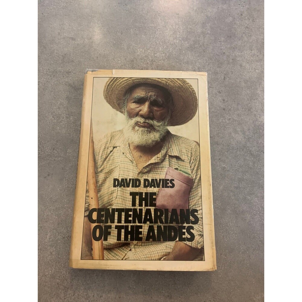 The Centenarians Of The Andes By David Davies 1975 First US Ed. Vromans Pasadena